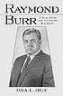 Raymond Burr : a film, radio and television biography Raymond Burr : a film, radio and television biography