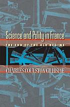 Science and polity in France at the end of the old regime