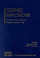 Cosmic explosions : Tenth Astrophysics Conference, College Park, Maryland, 11-13 October 1999