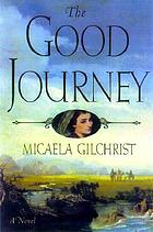 The good journey : a novel