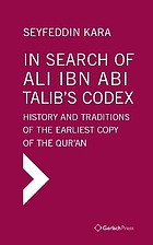 In search of ʻAlī ibn Abī Ṭālib's codex : history and traditions on the earliest copy of the Qurʼān