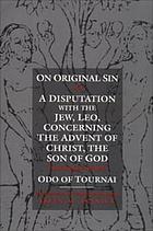 On original sin ; and, A disputation with the Jew, Leo, concerning the Advent of Christ, the Son of God : two theological treatises