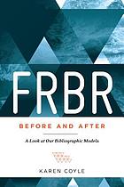 FRBR, before and after : a look at our bibliographic models