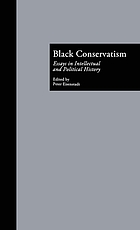 Black conservatism : essays in intellectual and political history