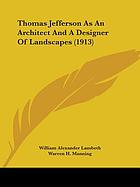 Thomas Jefferson as an architect and a designer of landscapes