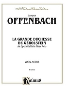 La grande-duchesse de Gérolstein [Opéra-bouffe in three acts and four scenes
