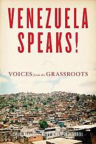 Venezuela speaks! : voices from the grassroots