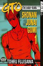 GTO, the early years. Shonan junai gumi, Volume 1