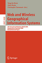 Web and Wireless Geographical Information Systems (vol. # 3428) : 4th International Workshop, W2GIS 2004, Goyang, Korea, November 26-27, 2004, Revised Selected Papers