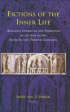 Fictions of the inner life : religious literature and formation of the self in the eleventh and twelfth centuries