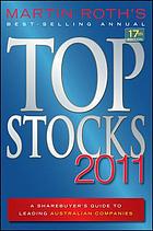 Top stocks 2011 : a sharebuyer's guide to leading Australian Companies
