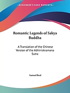 The romantic legend of Śākya Buddha : a translation of the Chinese version of the Abhiniṣkramaṇasūtra