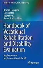 Handbook of vocational rehabilitation and disability evaluation : application and implementation of the ICF