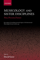 Musicology and sister disciplines : past, present, future ; proceedings of the 16th international congress of the International Musicological Society, London, 1997
