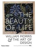 The beauty of life" : William Morris & the art of design