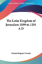 The Latin kingdom of Jerusalem, 1099 to 1291 A.D
