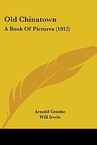 Old Chinatown : a book of pictures