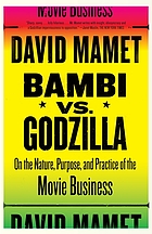 Bambi vs. Godzilla : on the nature, purpose, and practice of the movie business