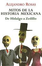 Mitos de la historia de México : de Hidalgo a Zedillo