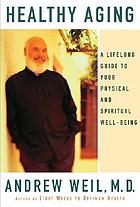 Healthy aging : a lifelong guide to your physical and spiritual well-being
