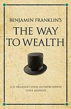 Benjamin Franklin's The way to wealth : a 52 brilliant ideas interpretation