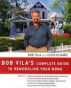 Bob Vila's complete guide to remodeling your home