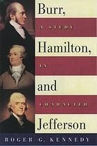 Burr, Hamilton, and Jefferson : a study in character