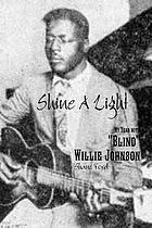 Shine a light : my year with "Blind" Willie Johnson