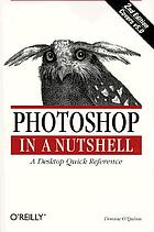 Photoshop in a nutshell : a desktop quick reference