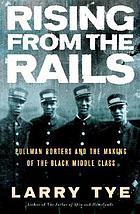 Rising from the rails : Pullman porters and the making of the Black middle class