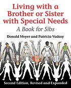Living with a brother or sister with special needs : a book for sibs