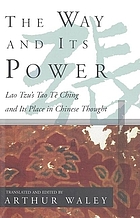 The way and its power; a study of the Tao tê ching and its place in Chinese thought
