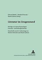 Literatur im Zeugenstand : Beiträge zur deutschsprachigen Literatur- und Kulturgeschichte : Festschrift zum 65. Geburtstag von Hubert Orłowski