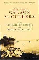 Collected stories including The member of the wedding and The ballad of the sad café