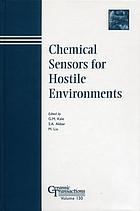 Chemical sensors for hostile environments : proceedings of the Chemical Sensors for Hostile Environments symposium, held at the 103rd Annual Meeting of the American Ceramic Society, April 22-25, 2001, in Indianapolis, Indiana