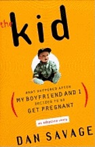 The kid : what happened after my boyfriend and I decided to go get pregnant : an adoption story