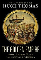 The golden empire : Spain, Charles V, and the creation of America