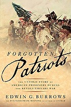 Forgotten patriots : the untold story of American prisoners during the Revolutionary War