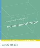 Improvisational design : continuous, responsive digital communication