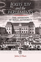Louis XIV and the parlements : the assertion of royal authority