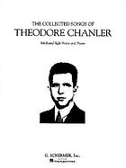 The collected songs of Theodore Chanler : medium/high voice and piano