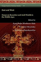 East and West : essays on Byzantine and Arab worlds in the Middle Ages