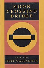 Moon crossing bridge : poetry