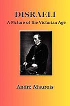 Disraeli : a picture of the Victorian age