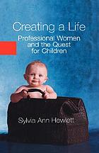 Creating a life : professional women and the quest for children