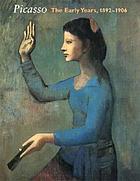Picasso--the early years, 1892-1906