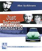 Just between ourselves