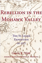 Rebellion in the Mohawk Valley : the St. Leger expedition of 1777
