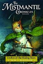 Urchin of the riding starsThe Mistmantle chronicles. Book 1, Urchin of the riding stars