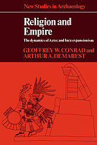 Religion and empire : the dynamics of Aztec and Inca expansionism